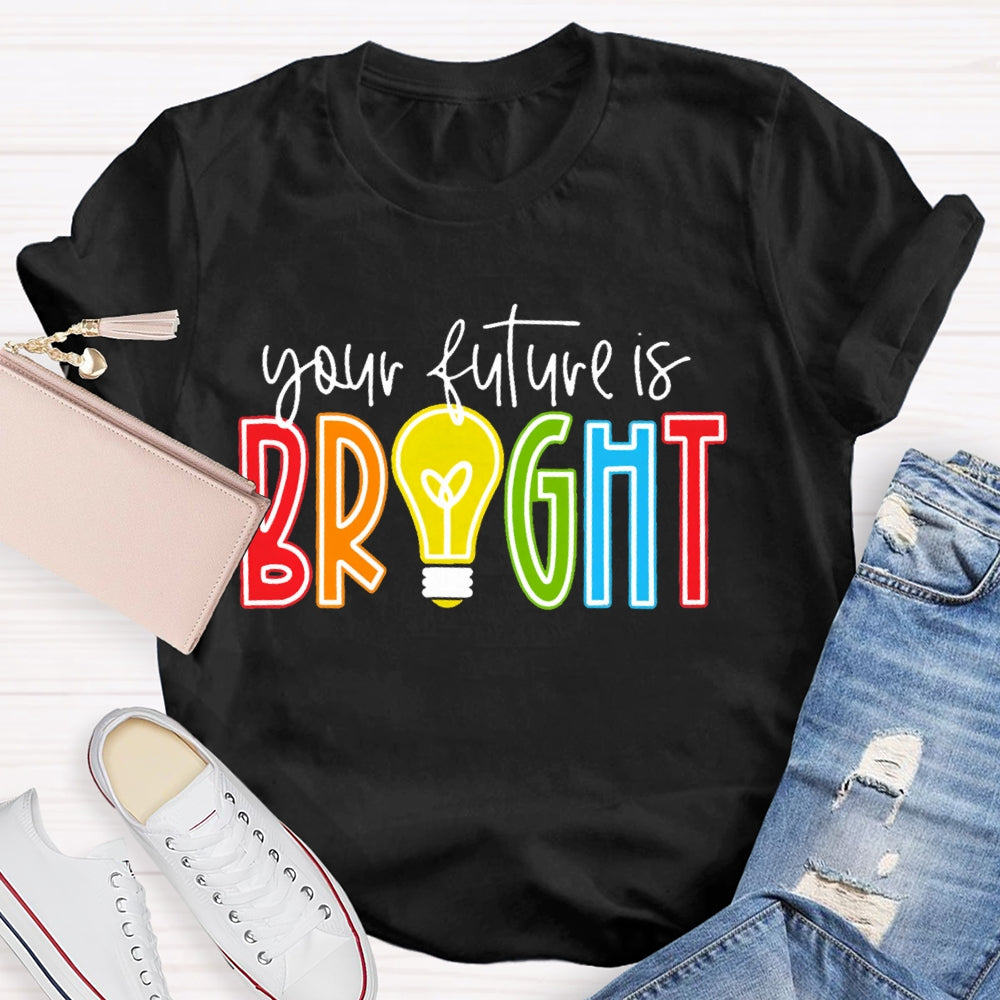 Your Future Is Bright T-shirt