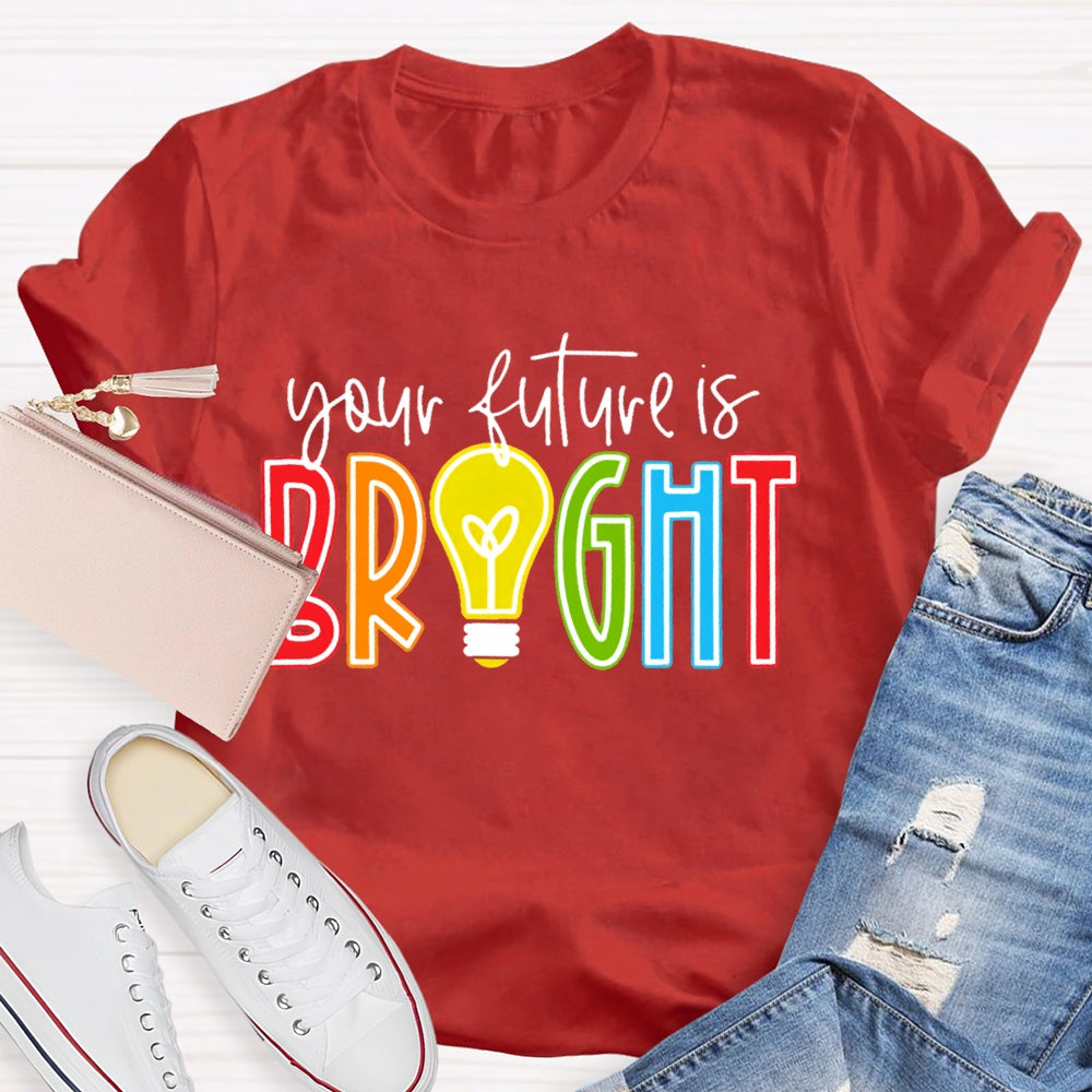 Your Future Is Bright T-shirt