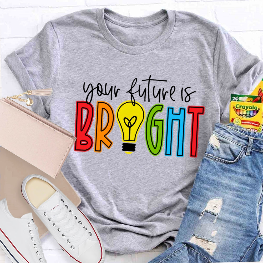 Your Future Is Bright T-shirt