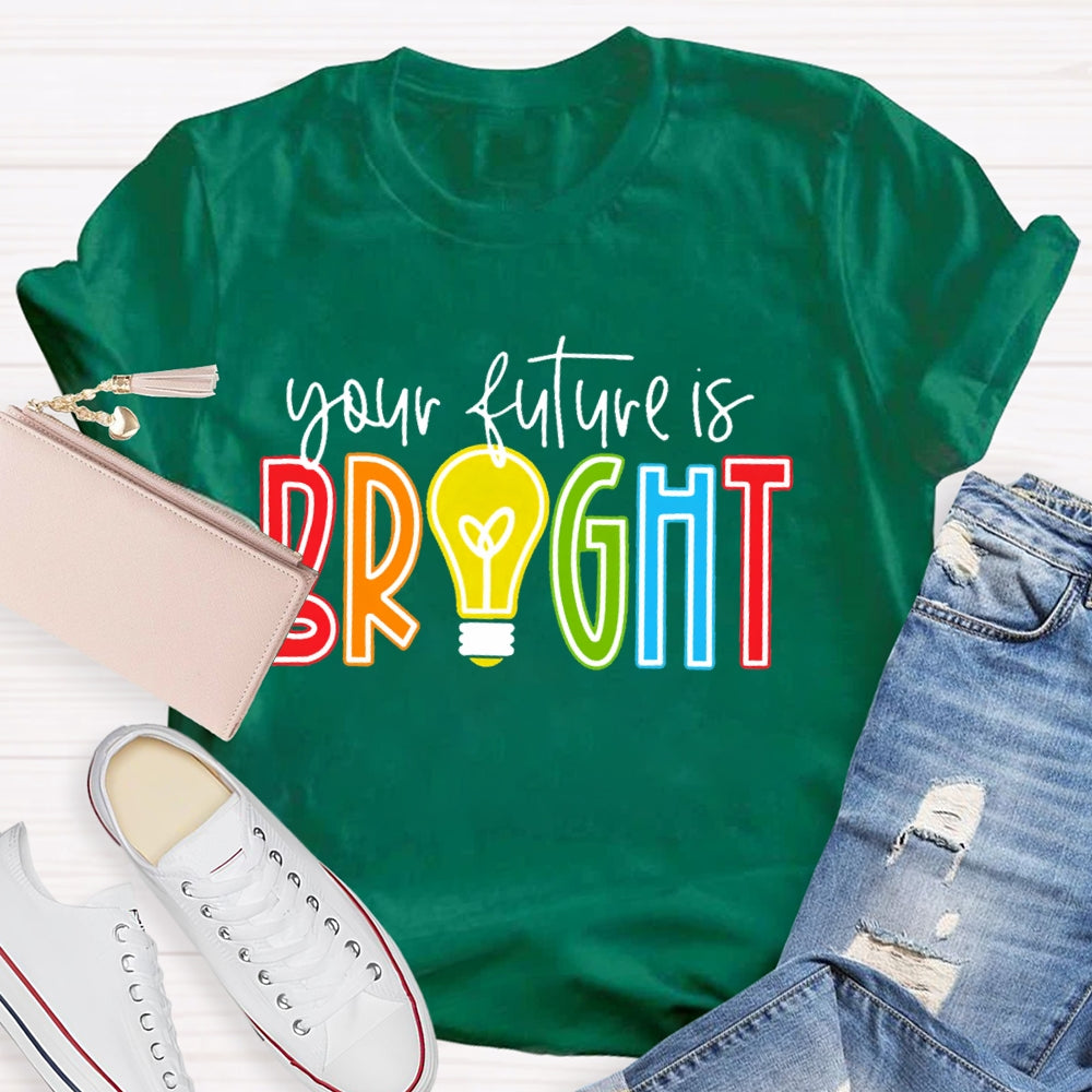 Your Future Is Bright T-shirt