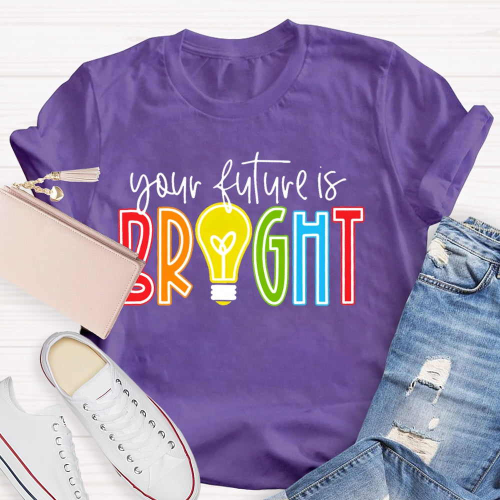 Your Future Is Bright T-shirt