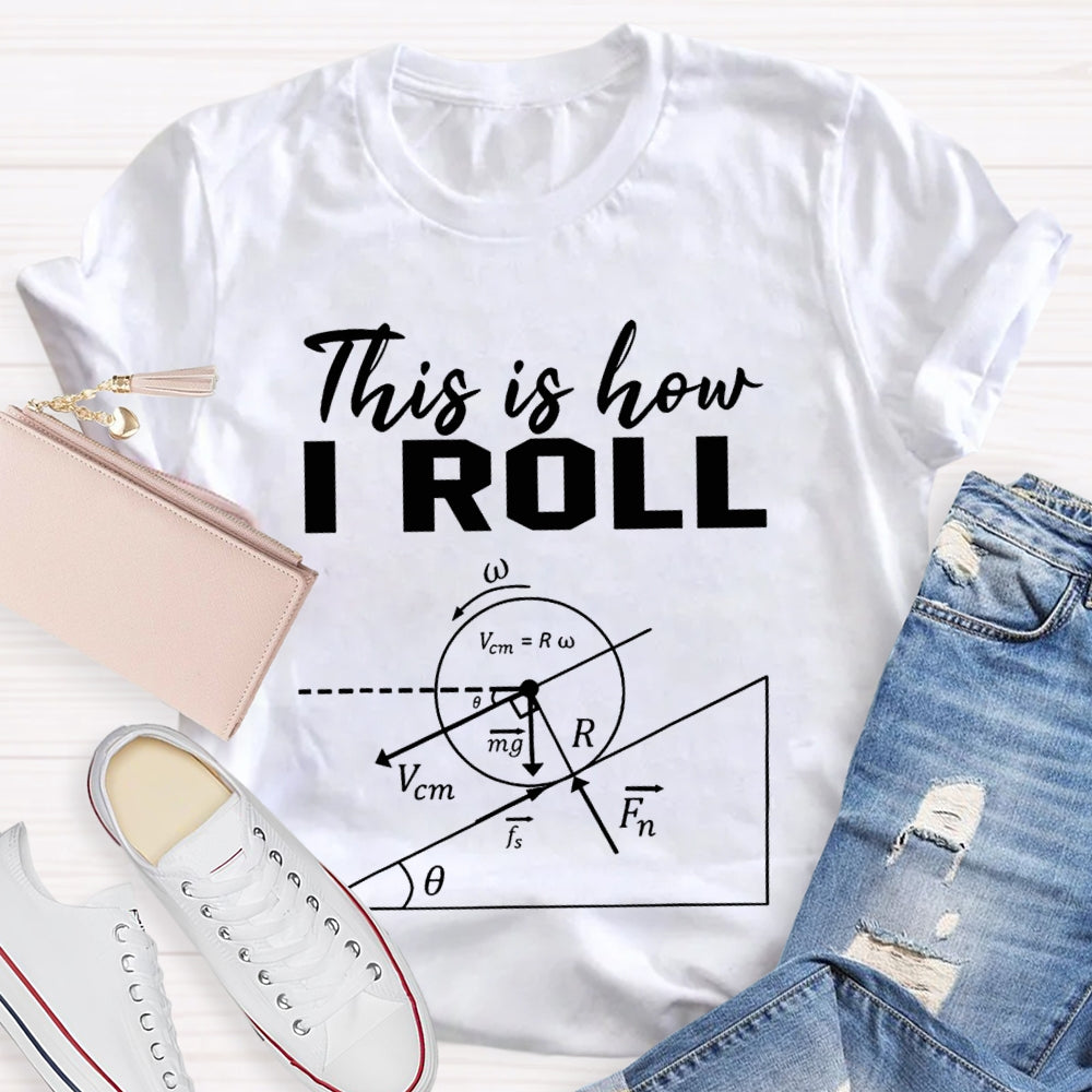 This Is How I Roll Solve Math Problems Math Teacher T-shirt