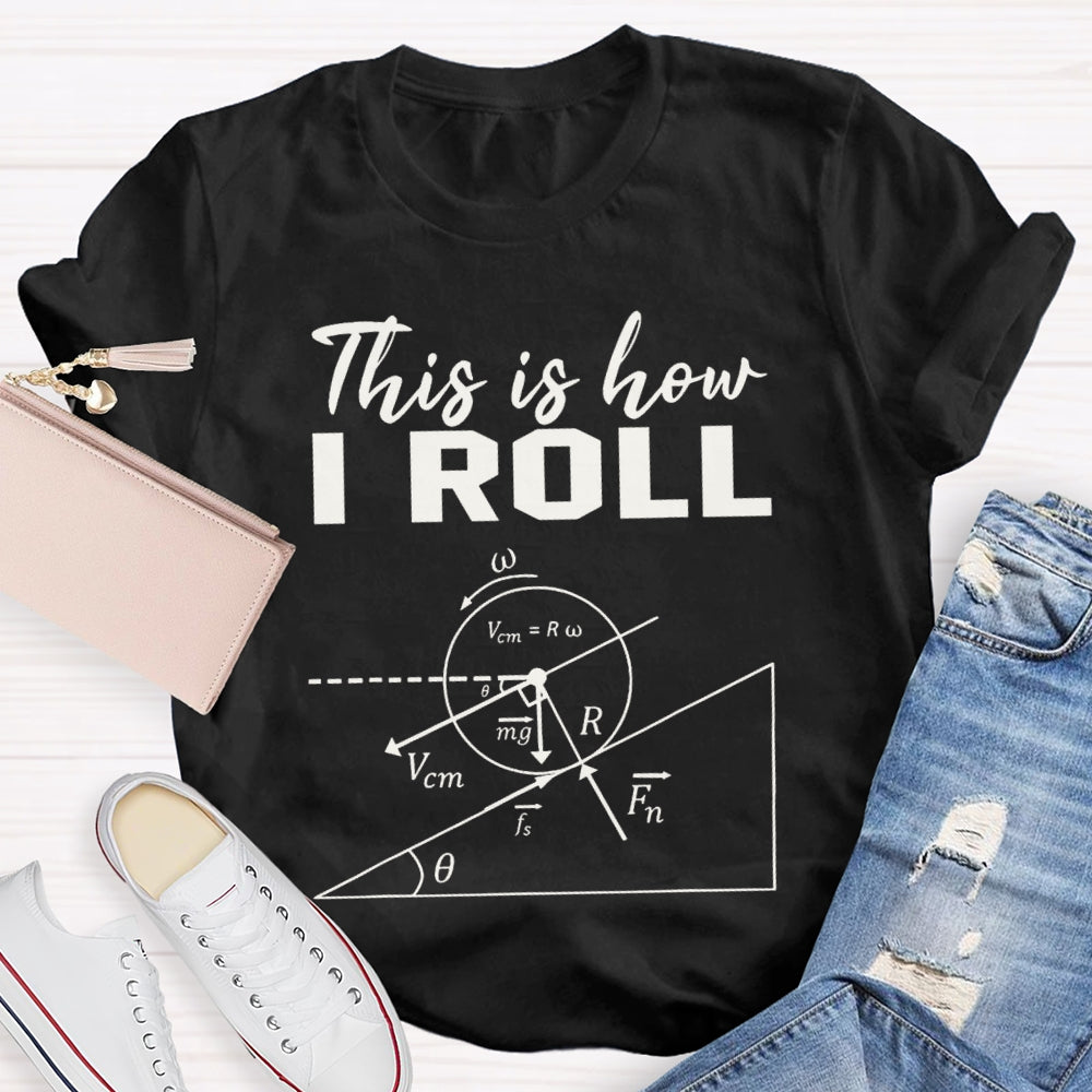 This Is How I Roll Solve Math Problems Math Teacher T-shirt