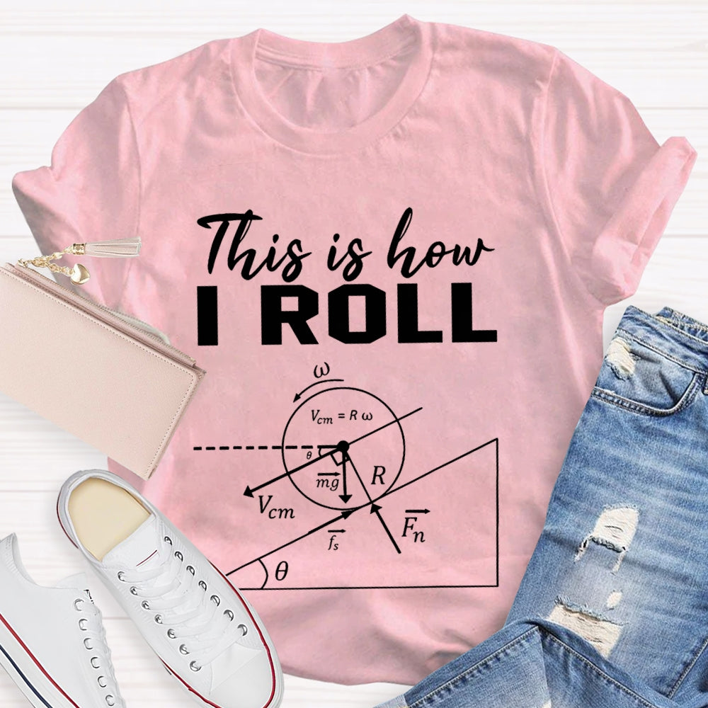 This Is How I Roll Solve Math Problems Math Teacher T-shirt