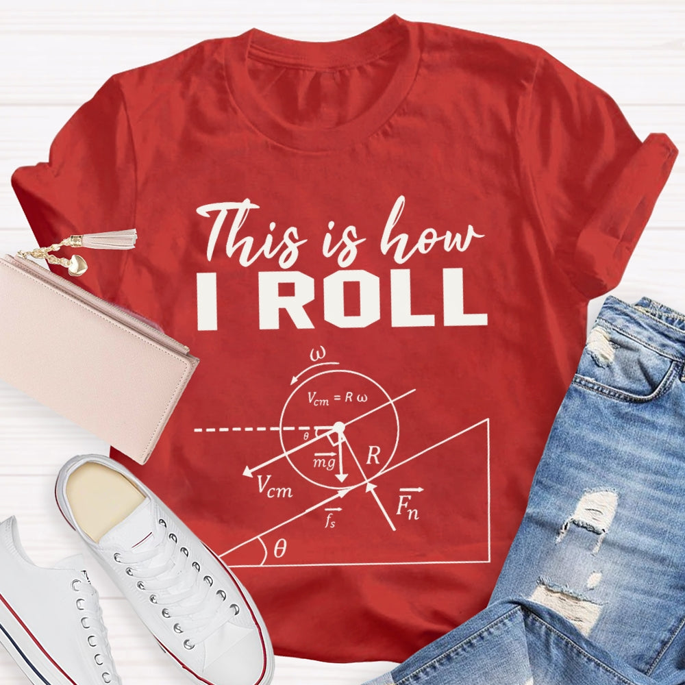 This Is How I Roll Solve Math Problems Math Teacher T-shirt