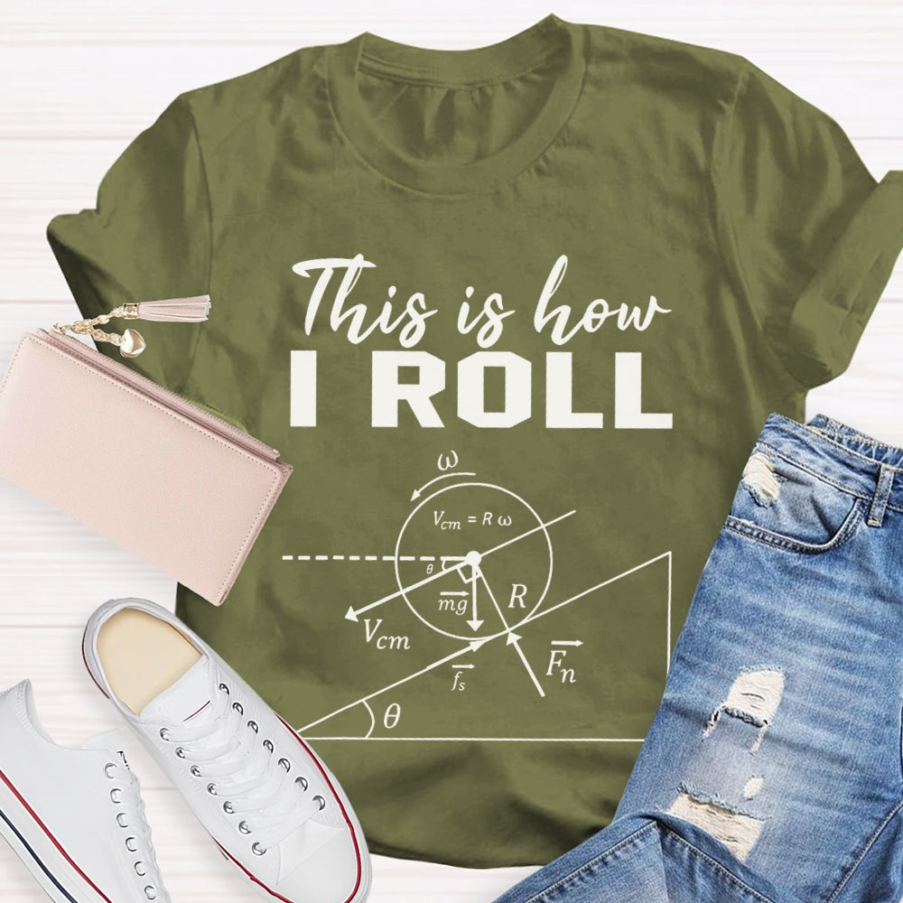 This Is How I Roll Solve Math Problems Math Teacher T-shirt