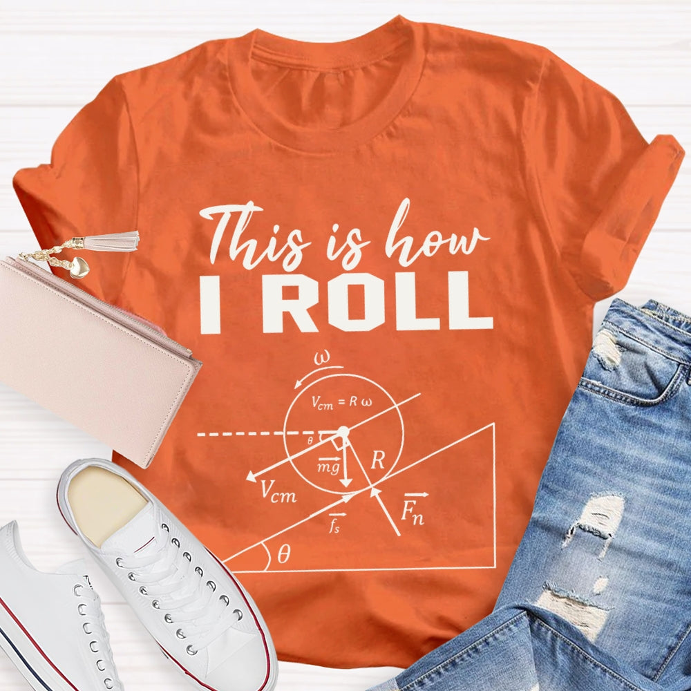 This Is How I Roll Solve Math Problems Math Teacher T-shirt