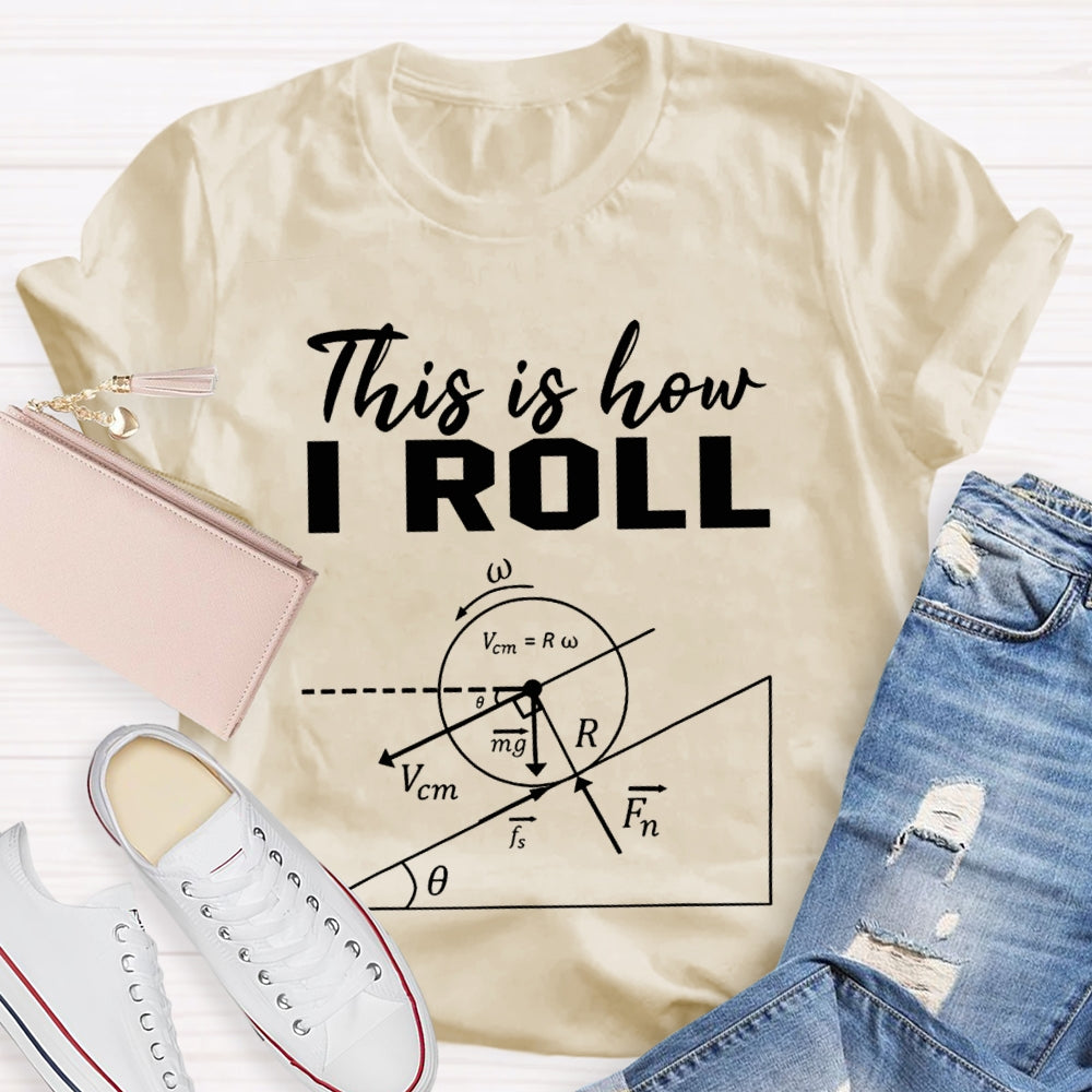 This Is How I Roll Solve Math Problems Math Teacher T-shirt