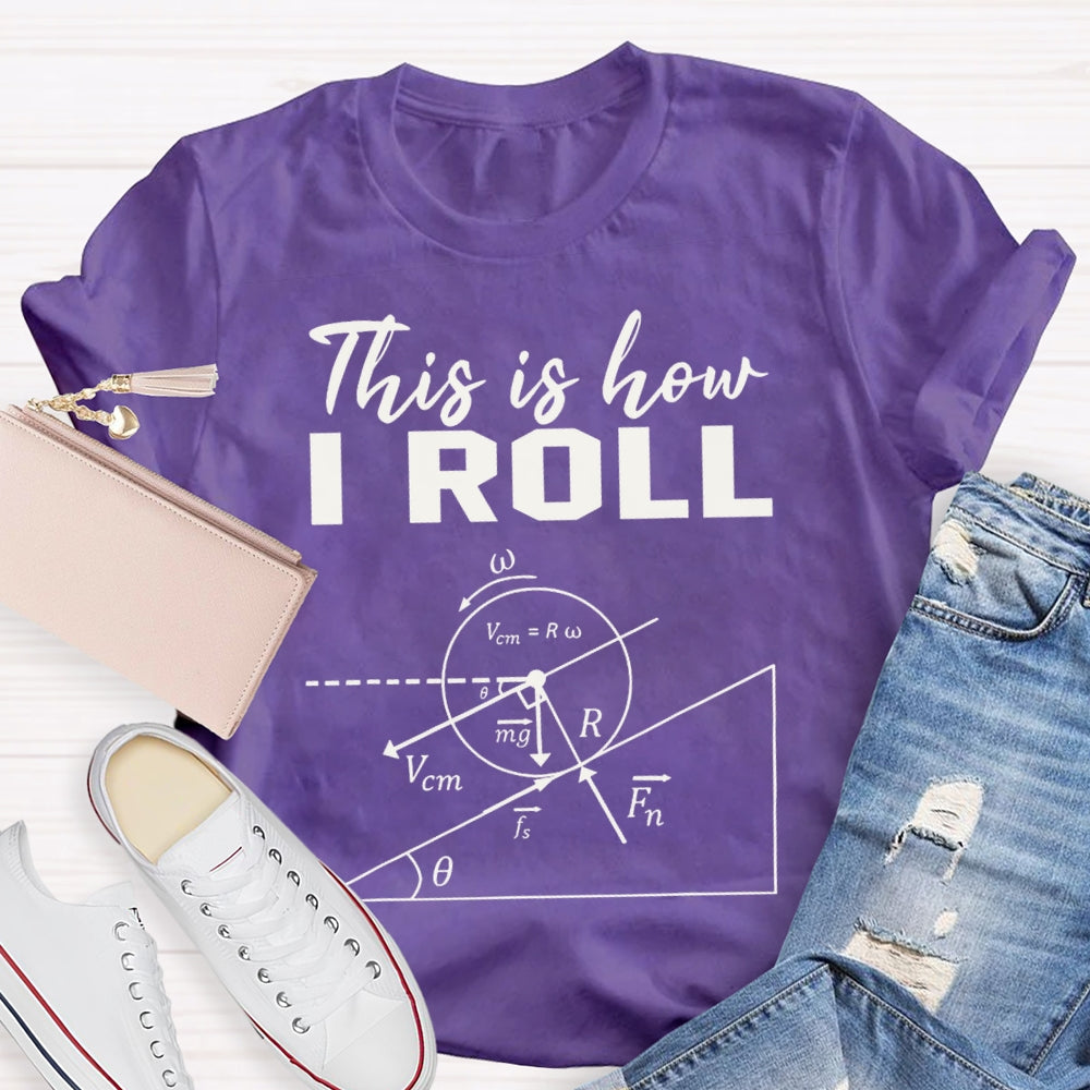 This Is How I Roll Solve Math Problems Math Teacher T-shirt
