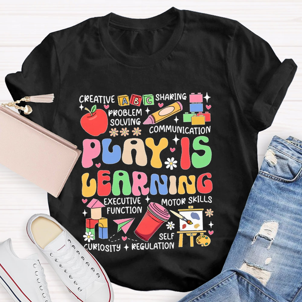 Play Is Learning Educational Funny T-shirt