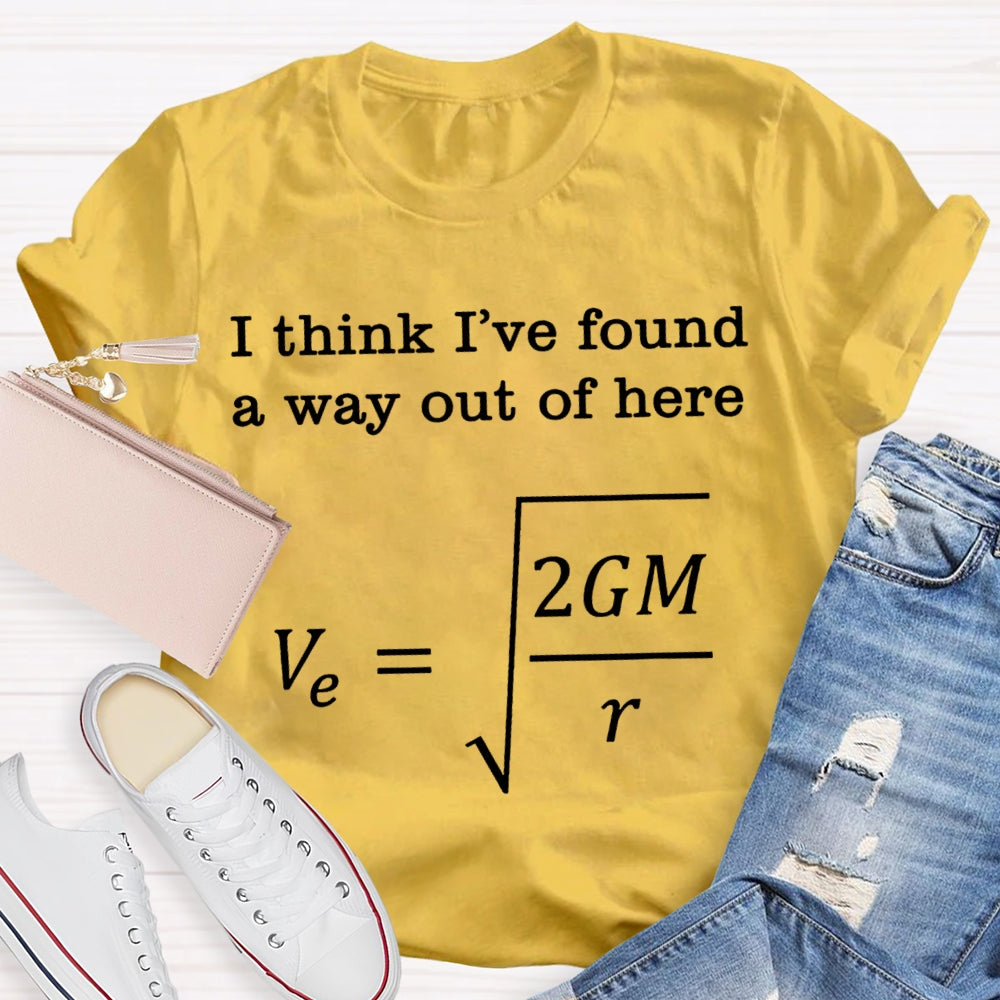 I Think I'Ve Found A Way Out Of Here A Headache-Inducing Math Problem T-shirt