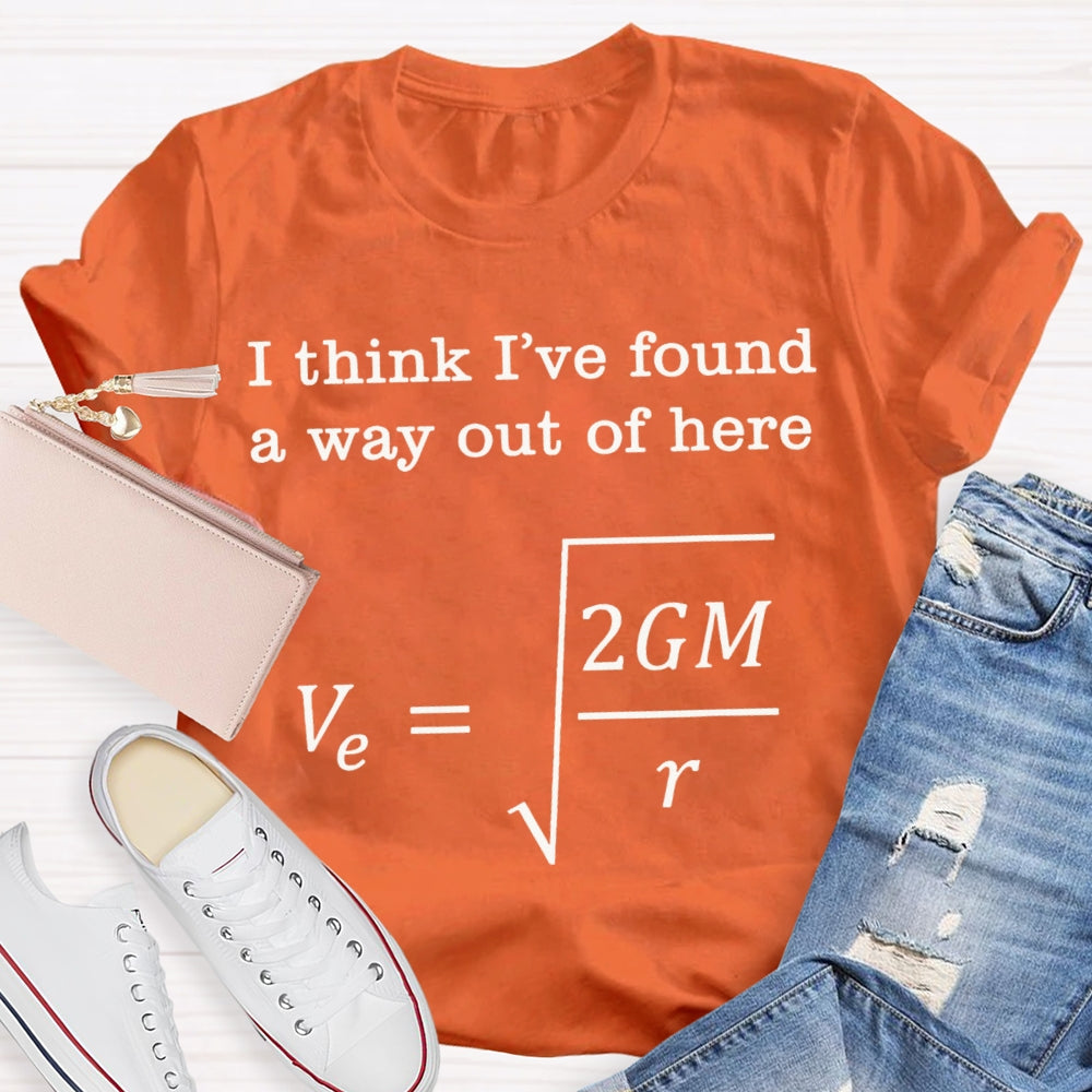 I Think I'Ve Found A Way Out Of Here A Headache-Inducing Math Problem T-shirt