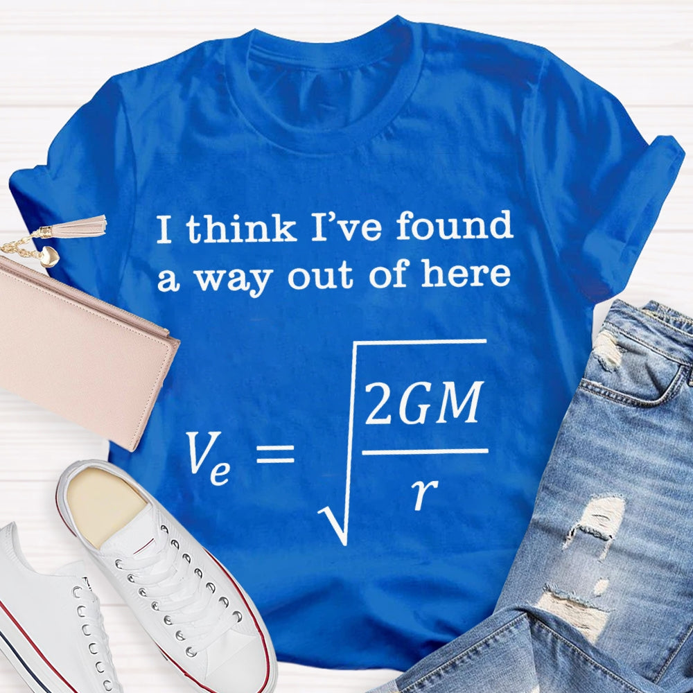 I Think I'Ve Found A Way Out Of Here A Headache-Inducing Math Problem T-shirt
