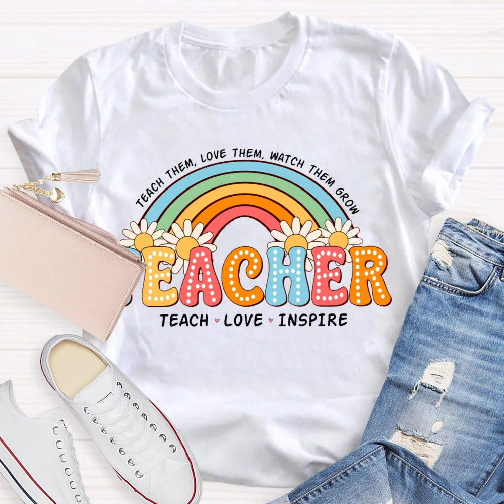 Teach Them Love Them Watch Them Grow Rainbow And Sunflowers T-shirt