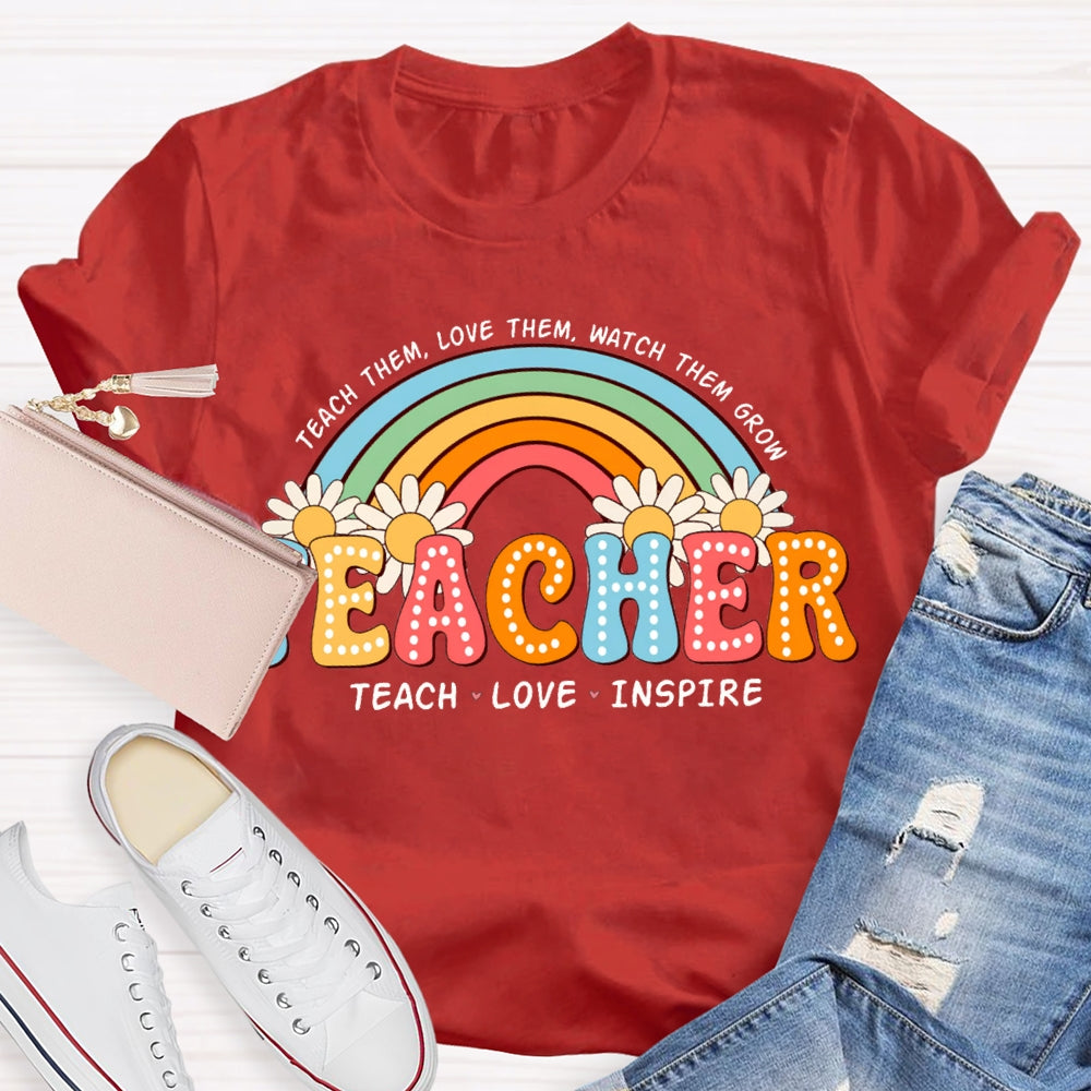 Teach Them Love Them Watch Them Grow Rainbow And Sunflowers T-shirt