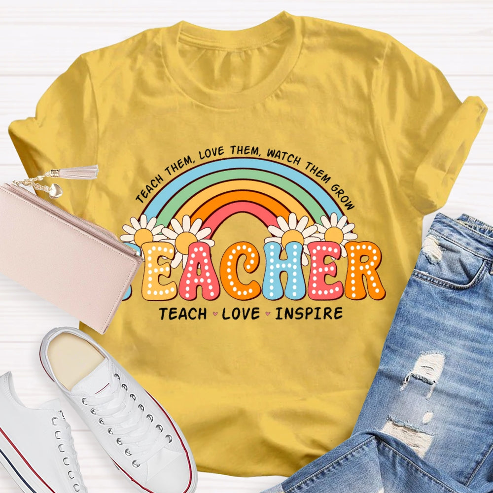 Teach Them Love Them Watch Them Grow Rainbow And Sunflowers T-shirt