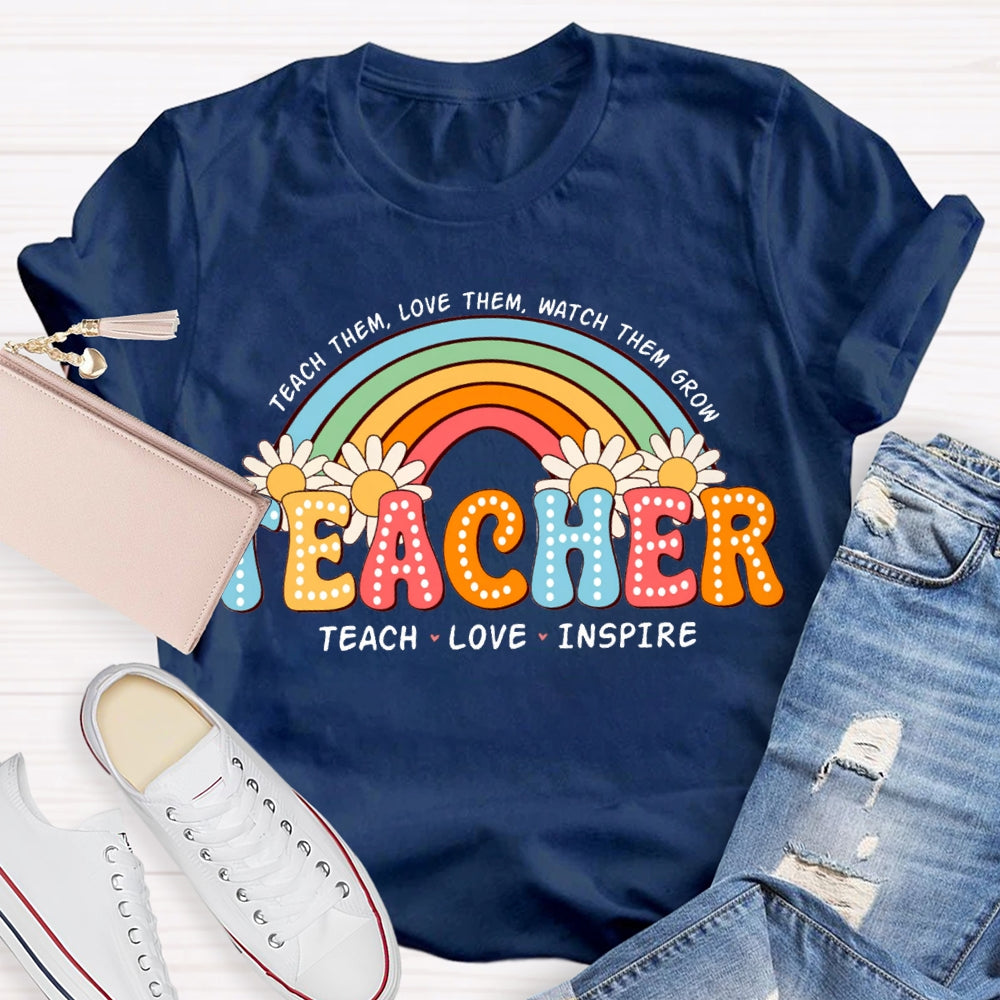 Teach Them Love Them Watch Them Grow Rainbow And Sunflowers T-shirt