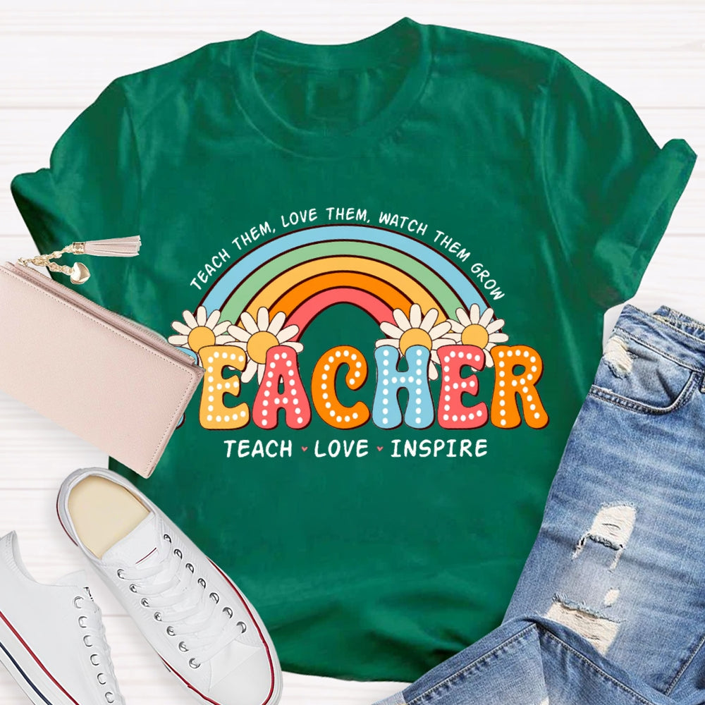 Teach Them Love Them Watch Them Grow Rainbow And Sunflowers T-shirt