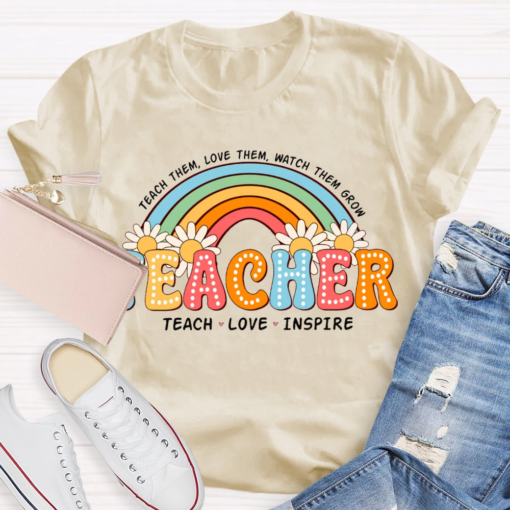 Teach Them Love Them Watch Them Grow Rainbow And Sunflowers T-shirt