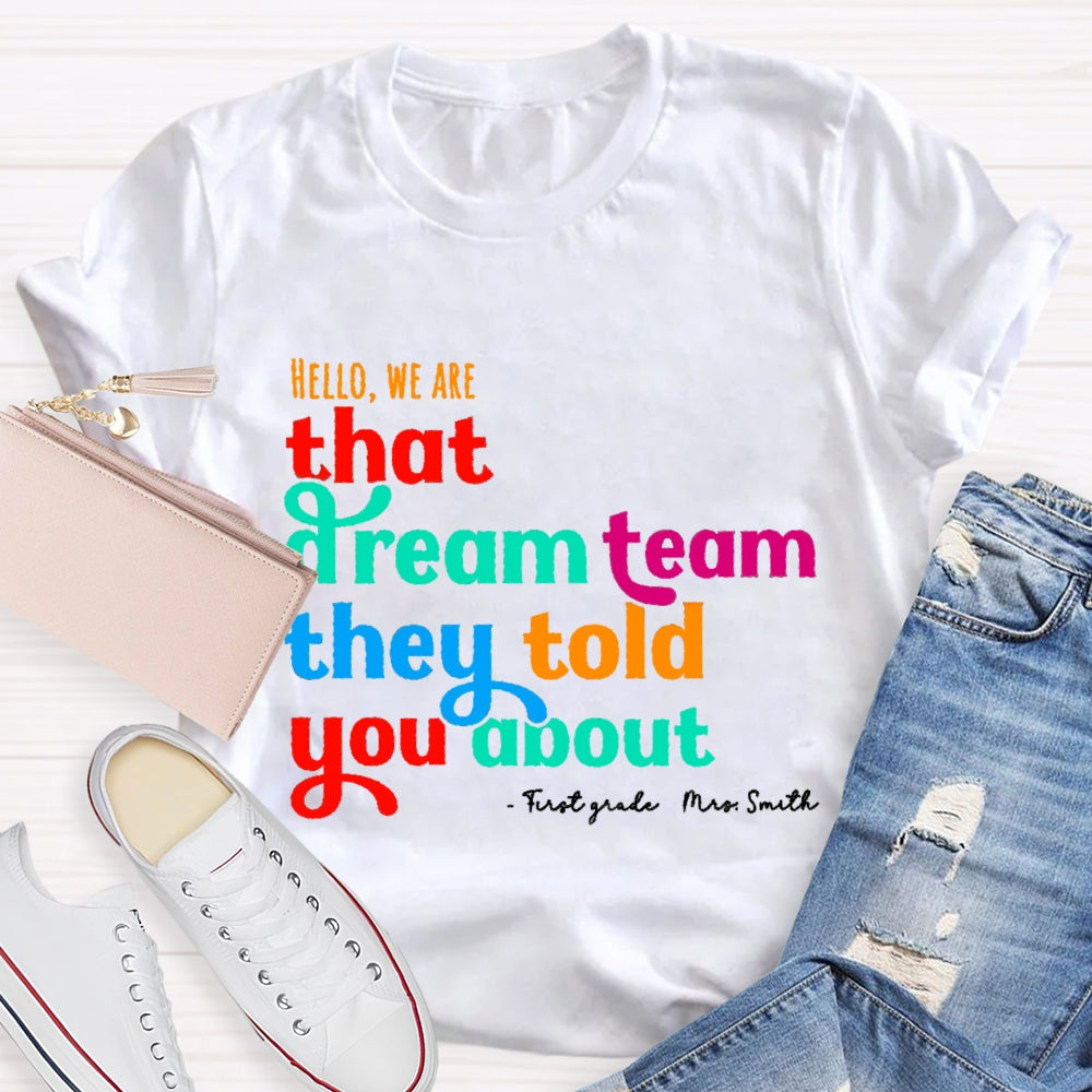 Personalized Name And Grade First Grade Hello We Are That Dream Team They Told You About T-shirt