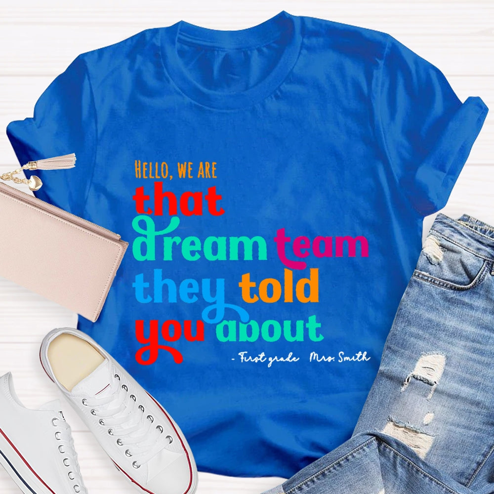 Personalized Name And Grade First Grade Hello We Are That Dream Team They Told You About T-shirt