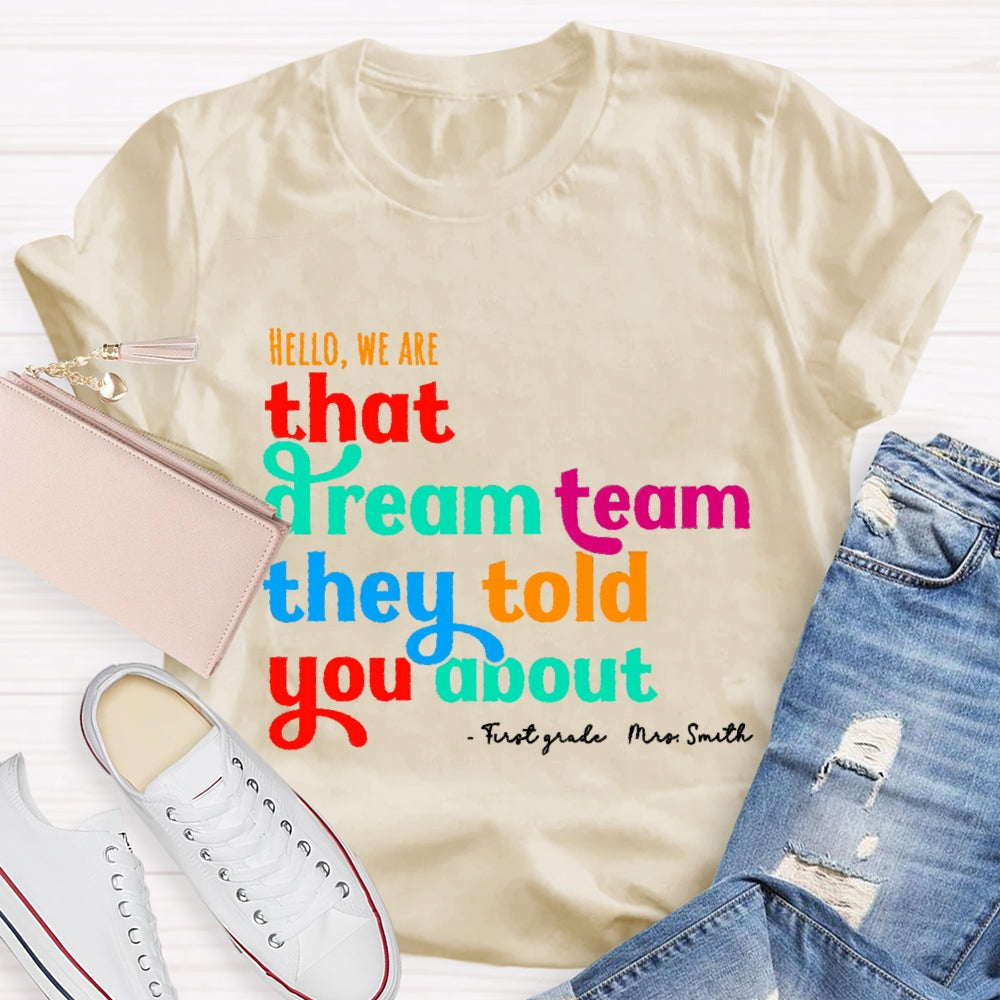 Personalized Name And Grade First Grade Hello We Are That Dream Team They Told You About T-shirt