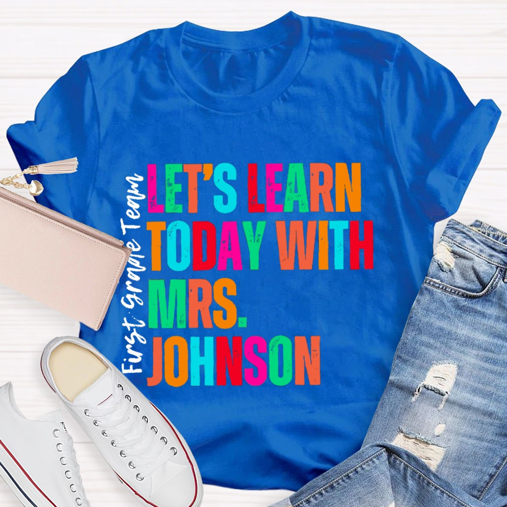 Personalized Name And Grade First Grade Team Let'S Learn Today T-shirt