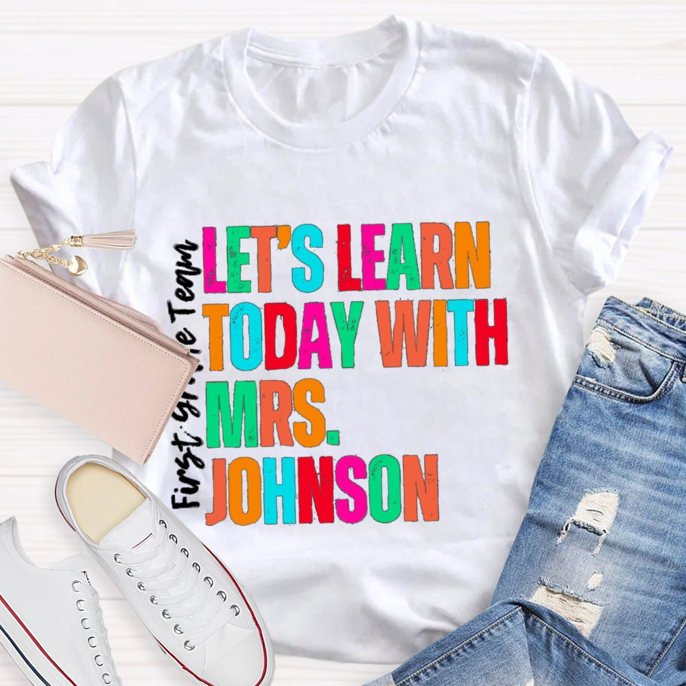 Personalized Name And Grade First Grade Team Let'S Learn Today T-shirt