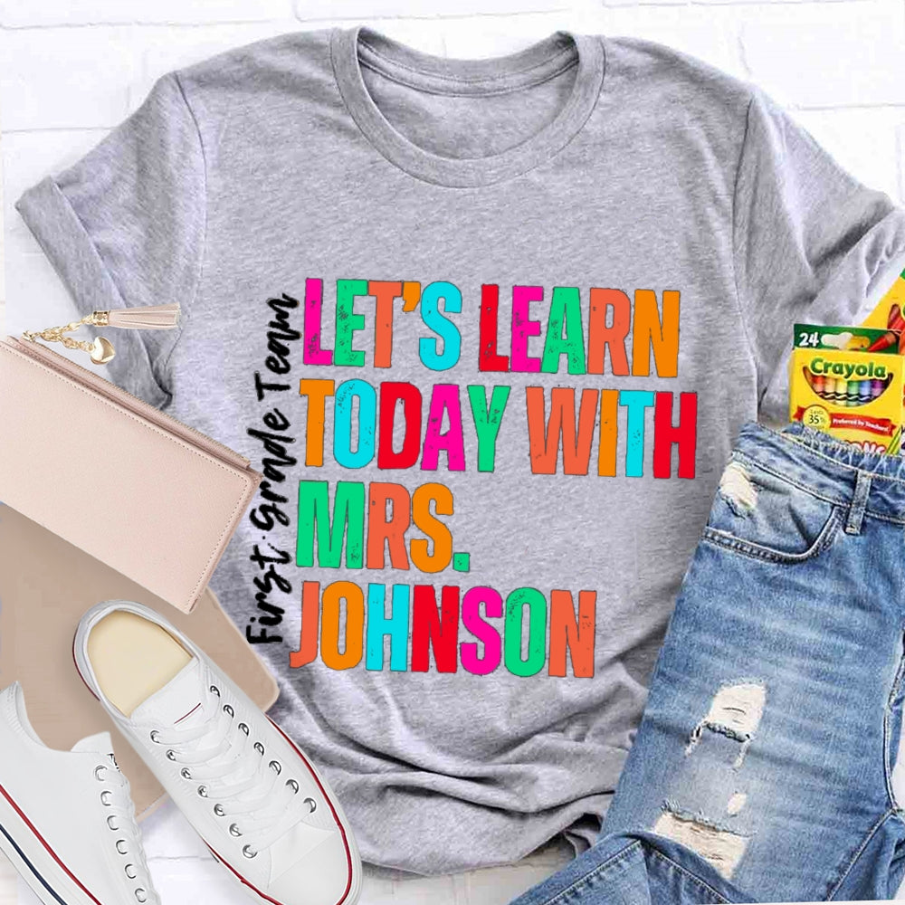 Personalized Name And Grade First Grade Team Let'S Learn Today T-shirt