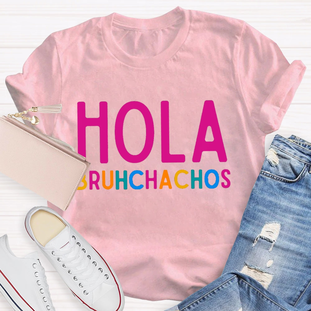 Hola Bruh Chachos Color Fonts T-shirt
