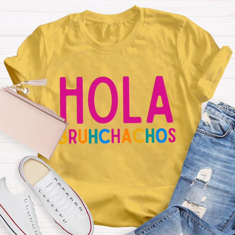 Hola Bruh Chachos Color Fonts T-shirt