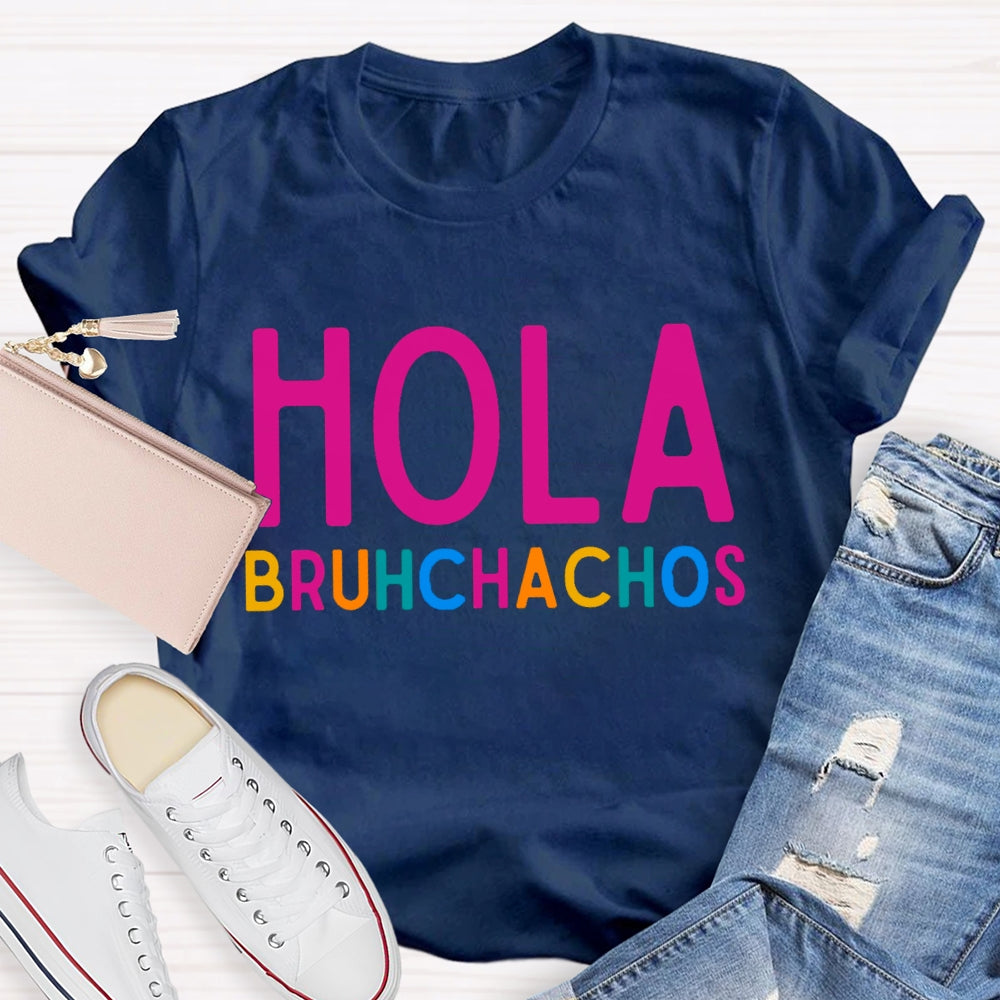 Hola Bruh Chachos Color Fonts T-shirt