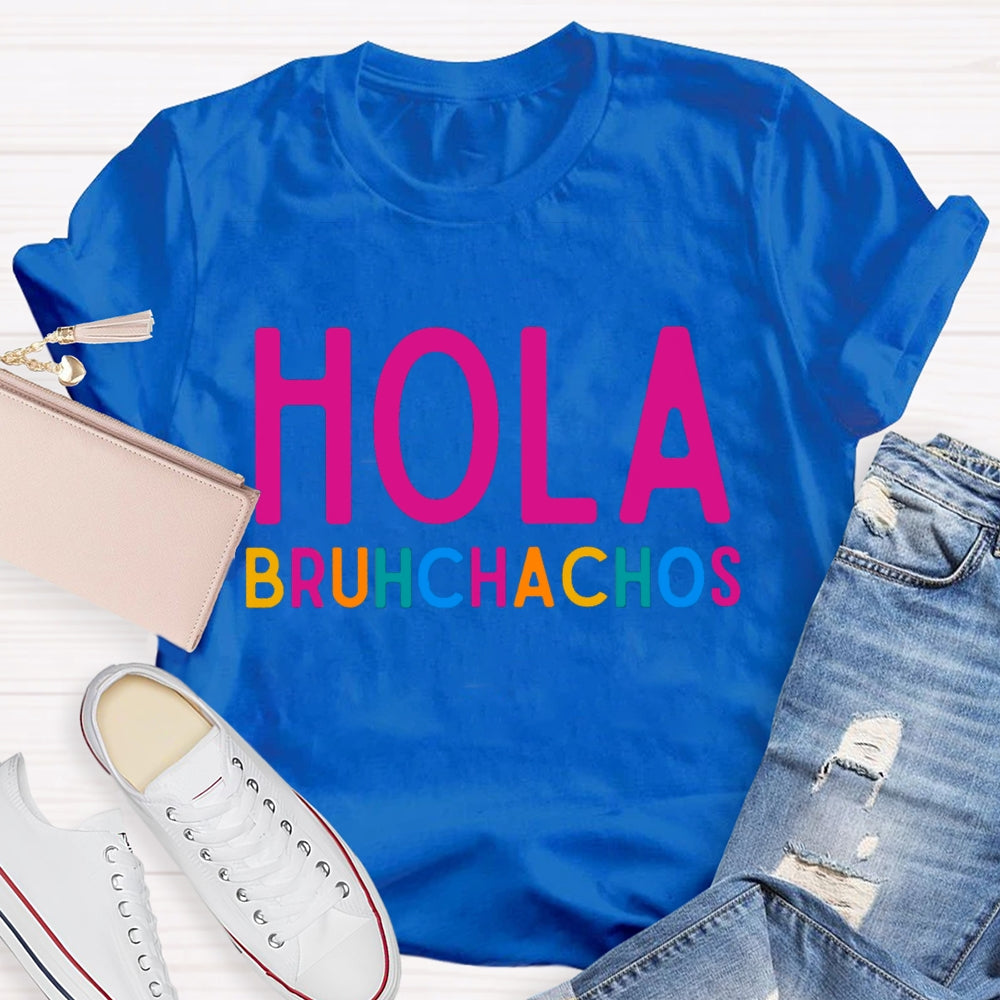 Hola Bruh Chachos Color Fonts T-shirt
