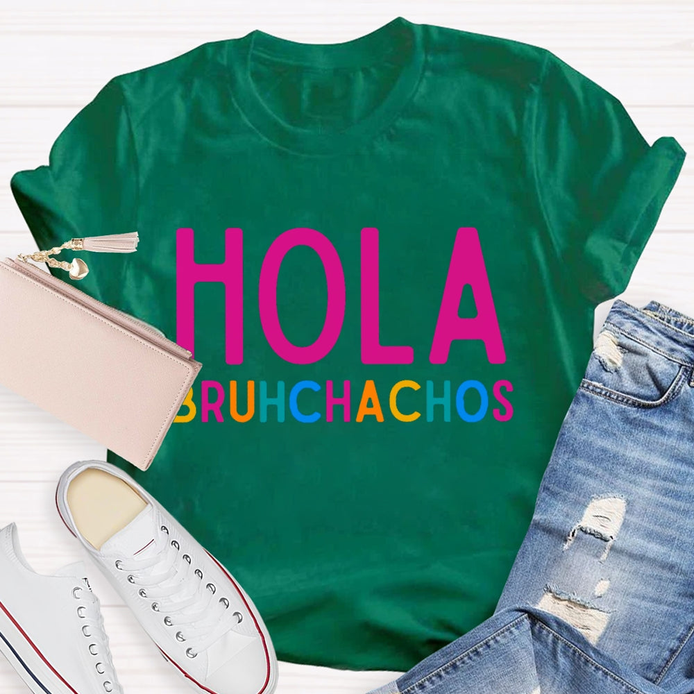 Hola Bruh Chachos Color Fonts T-shirt