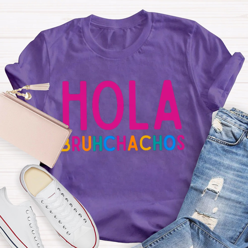 Hola Bruh Chachos Color Fonts T-shirt