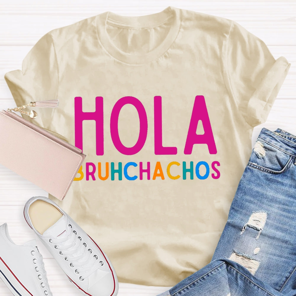 Hola Bruh Chachos Color Fonts T-shirt