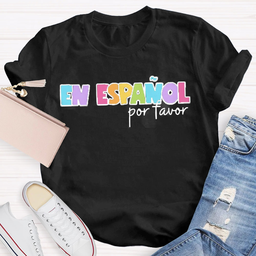 En Espanol Por Favor Bilingual Teacher T-shirt