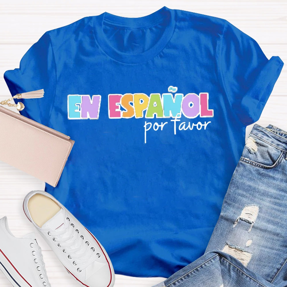 En Espanol Por Favor Bilingual Teacher T-shirt