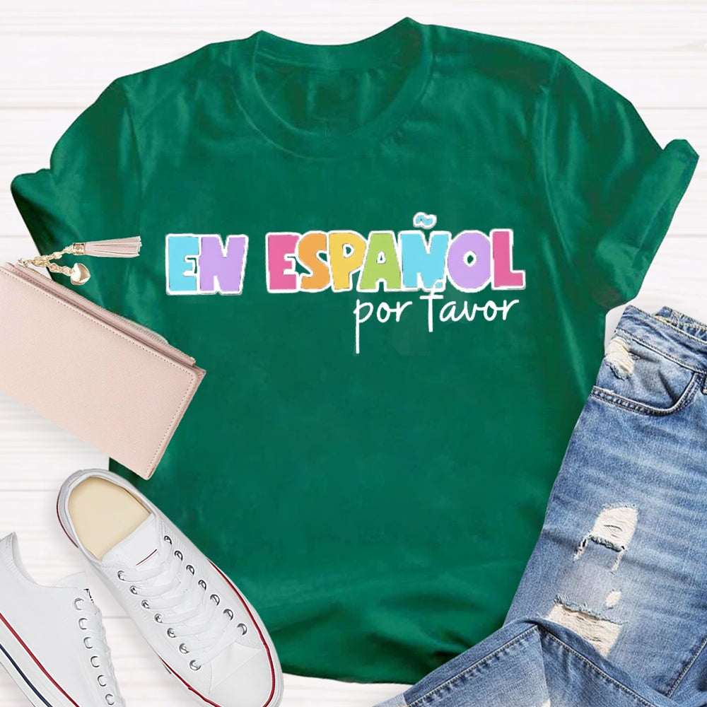 En Espanol Por Favor Bilingual Teacher T-shirt