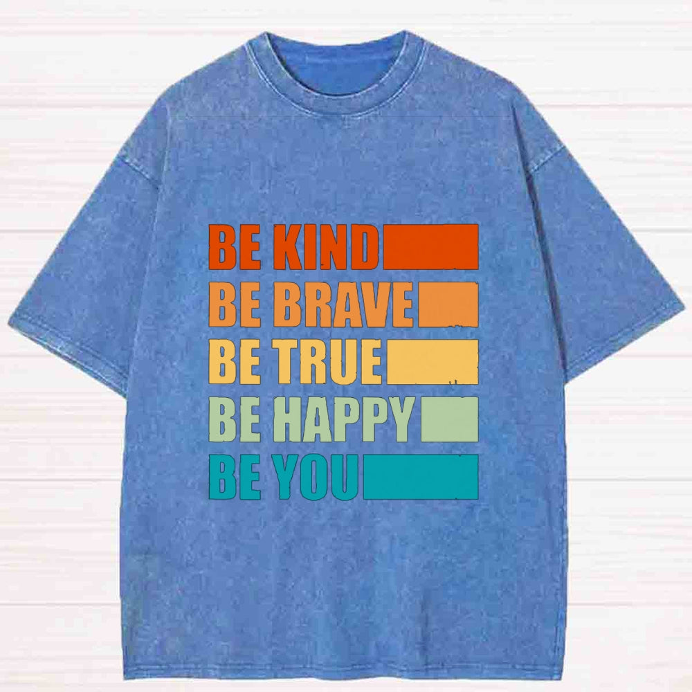 Be Kind Be Brave Be Happy Be You Washed T-Shirt