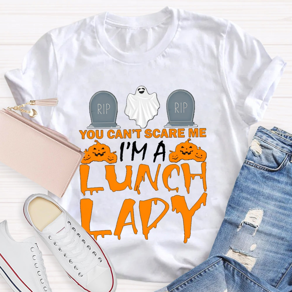 You Can'T Scare Me I'M A Lunch Lady Cute Ghost Halloween T-shirt