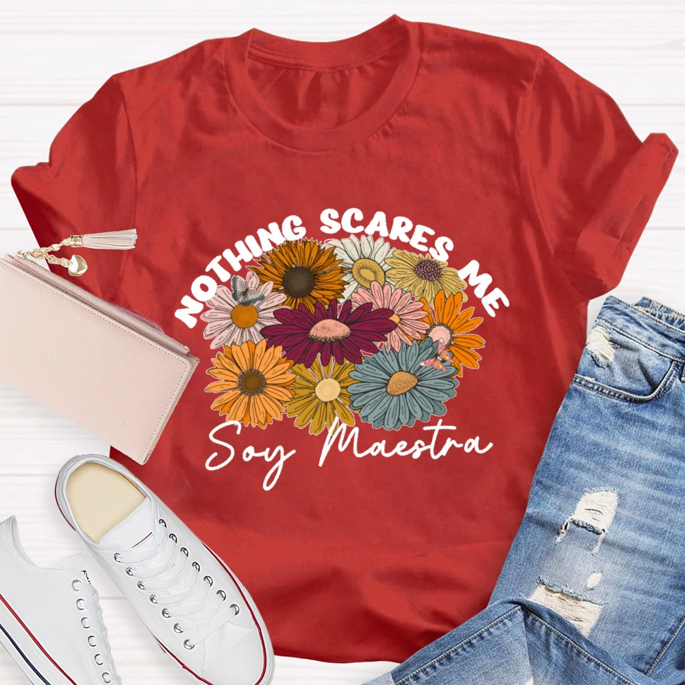 Nothing Scares Me Soy Maestra Spanish Teacher T-shirt