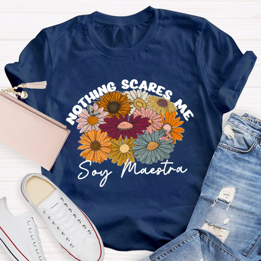 Nothing Scares Me Soy Maestra Spanish Teacher T-shirt