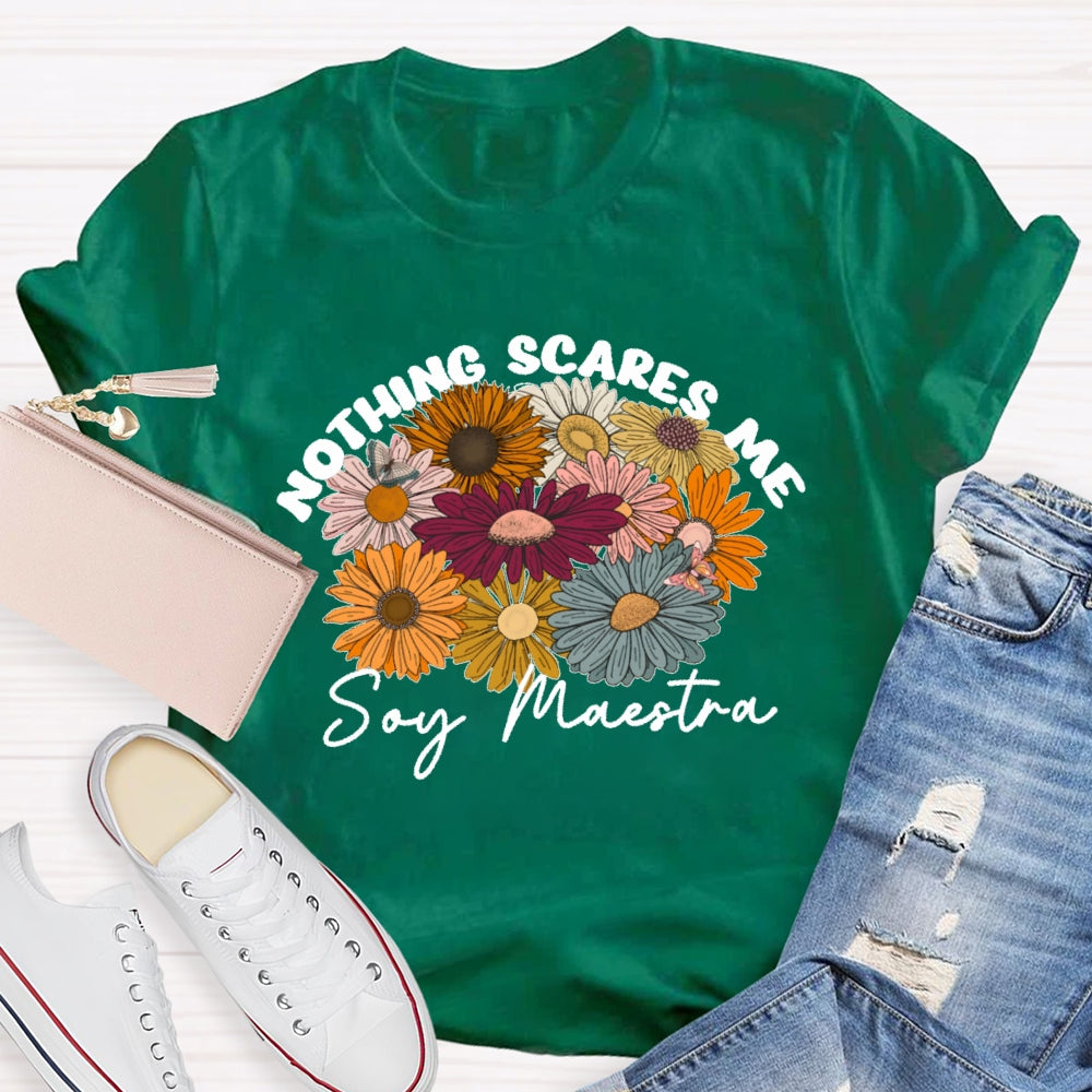 Nothing Scares Me Soy Maestra Spanish Teacher T-shirt