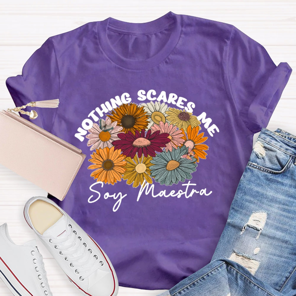 Nothing Scares Me Soy Maestra Spanish Teacher T-shirt