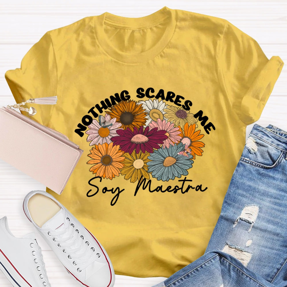 Nothing Scares Me Soy Maestra Spanish Teacher T-shirt