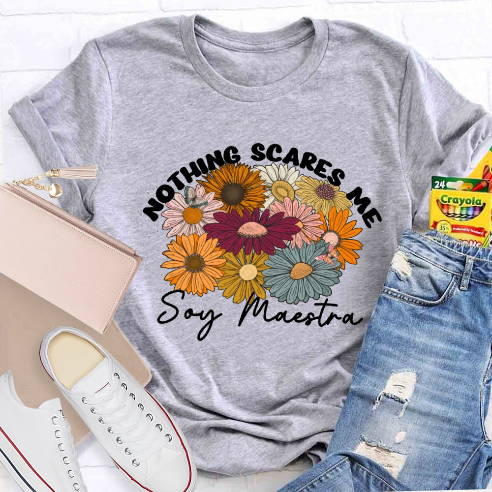 Nothing Scares Me Soy Maestra Spanish Teacher T-shirt