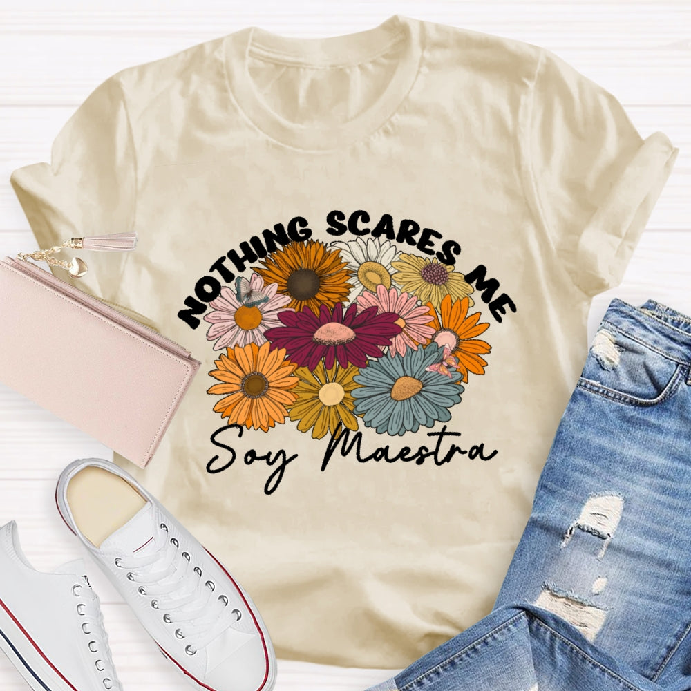 Nothing Scares Me Soy Maestra Spanish Teacher T-shirt
