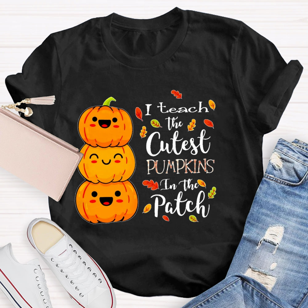I Teach The Cutest Pumpkins In The Patch Halloween Funny T-shirt