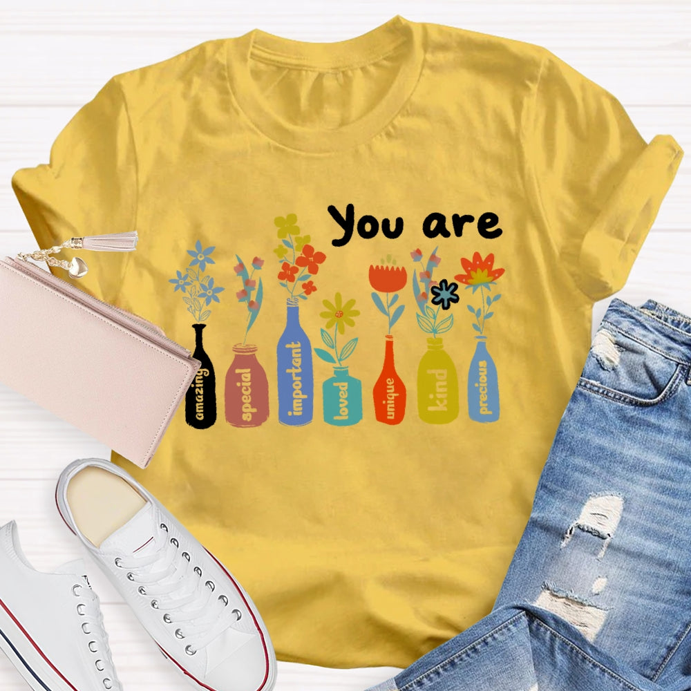 You Are The Amzing Important Special Loved Unique Kind Precious T-shirt